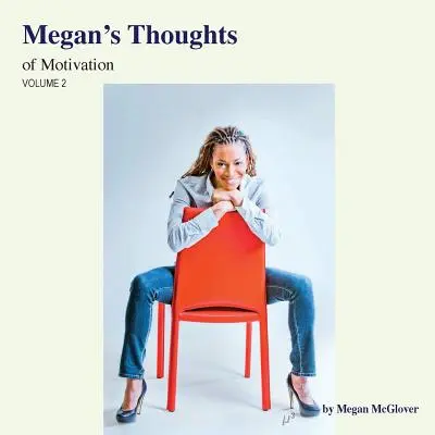 Les pensées de Megan sur la motivation - Volume 2 - Megan's Thoughts of Motivation - Volume 2