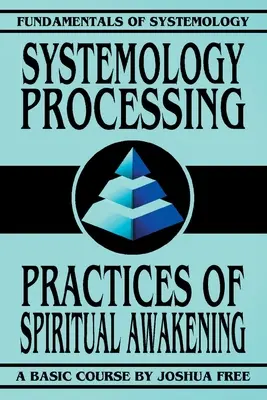 Traitement systémique : Pratiques d'éveil spirituel - Systemology Processing: Practices of Spiritual Awakening