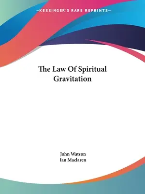 La loi de la gravitation spirituelle - The Law Of Spiritual Gravitation