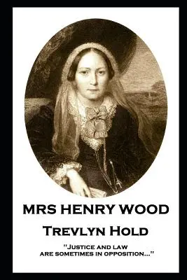 Mrs Henry Wood - Trevlyn Hold : « La justice et la loi sont parfois en opposition... ». - Mrs Henry Wood - Trevlyn Hold: 'Justice and law are sometimes in opposition...''