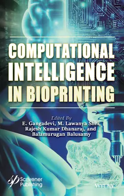 L'intelligence informatique dans la bio-impression : Défis et orientations futures - Computational Intelligence in Bioprinting: Challenges and Future Directions