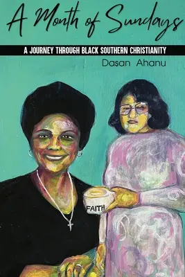 Un mois de dimanches : Un voyage à travers le christianisme noir du Sud - A Month of Sundays: A Journey Through Black Southern Christianity