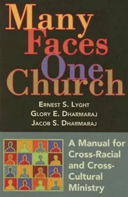 Plusieurs visages, une seule église : Un manuel pour le ministère interracial et interculturel - Many Faces, One Church: A Manual for Cross-Racial and Cross-Cultural Ministry