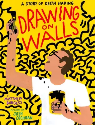 Dessiner sur les murs : L'histoire de Keith Haring - Drawing on Walls: A Story of Keith Haring