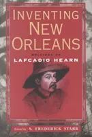 Inventer la Nouvelle-Orléans : Écrits de Lafcadio Hearn - Inventing New Orleans: Writings of Lafcadio Hearn