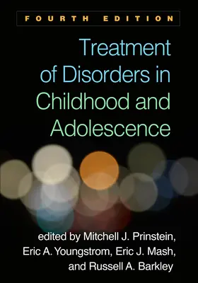 Traitement des troubles de l'enfance et de l'adolescence, quatrième édition - Treatment of Disorders in Childhood and Adolescence, Fourth Edition