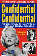 Confidentiel Confidentiel : L'histoire intérieure du célèbre magazine à scandale d'Hollywood - Confidential Confidential: The Inside Story of Hollywood's Notorious Scandal Magazine