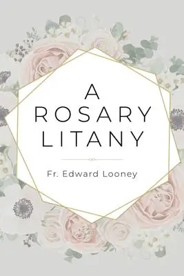 Une litanie du rosaire - A Rosary Litany