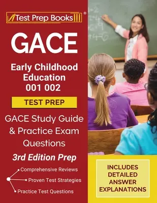 GACE Early Childhood Education 001 002 Test Prep : Guide d'étude GACE et questions d'examen pratiques [3e édition] - GACE Early Childhood Education 001 002 Test Prep: GACE Study Guide and Practice Exam Questions [3rd Edition Prep]