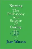 Les soins infirmiers : La philosophie et la science des soins - Nursing: The Philosophy and Science of Caring