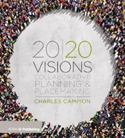 20/20 Visions : Planification collaborative et création de lieux - 20/20 Visions: Collaborative Planning and Placemaking