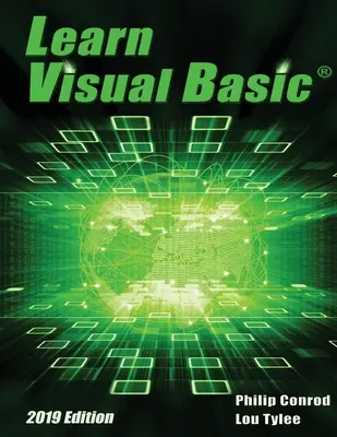 Apprendre Visual Basic édition 2019 : Un tutoriel de programmation pas à pas - Learn Visual Basic 2019 Edition: A Step-By-Step Programming Tutorial