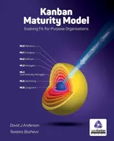 Modèle de maturité Kanban : L'évolution des organisations adaptées à leurs objectifs - Kanban Maturity Model: Evolving Fit-for-Purpose Organizations