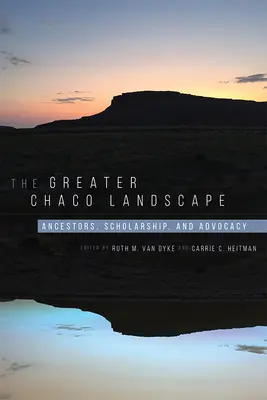 Le paysage du Grand Chaco : Ancêtres, recherche et défense des droits - The Greater Chaco Landscape: Ancestors, Scholarship, and Advocacy