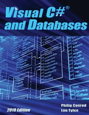 Visual C# et les bases de données édition 2019 : Un tutoriel de programmation de bases de données étape par étape - Visual C# and Databases 2019 Edition: A Step-By-Step Database Programming Tutorial