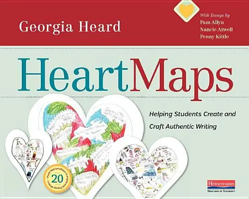 Cartes du cœur : Aider les élèves à créer et à rédiger des écrits authentiques - Heart Maps: Helping Students Create and Craft Authentic Writing