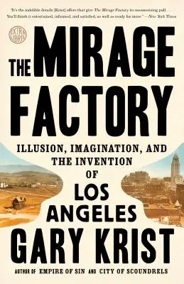 La fabrique des mirages : L'illusion, l'imagination et l'invention de Los Angeles - The Mirage Factory: Illusion, Imagination, and the Invention of Los Angeles