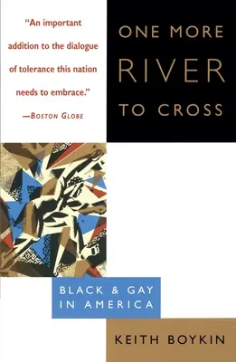 Une rivière de plus à traverser : Une rivière de plus à traverser : Noirs et gays en Amérique - One More River to Cross: One More River to Cross: Black & Gay in America