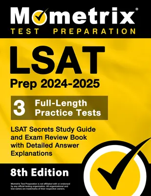 LSAT Prep 2024-2025 - 3 Full-Length Practice Tests, LSAT Secrets Study Guide and Exam Review Book with Detailed Answer Explanations : [8e édition] - LSAT Prep 2024-2025 - 3 Full-Length Practice Tests, LSAT Secrets Study Guide and Exam Review Book with Detailed Answer Explanations: [8th Edition]