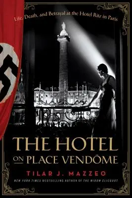 L'hôtel de la place Vendôme : Vie, mort et trahison à l'hôtel Ritz à Paris - The Hotel on Place Vendome: Life, Death, and Betrayal at the Hotel Ritz in Paris