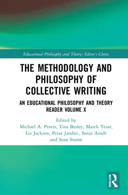 Méthodologie et philosophie de l'écriture collective : Un lecteur de philosophie et de théorie de l'éducation Volume X - The Methodology and Philosophy of Collective Writing: An Educational Philosophy and Theory Reader Volume X