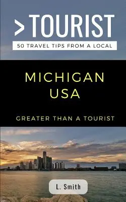 Plus qu'un touriste - Michigan USA : 50 conseils de voyage d'un local - Greater Than a Tourist- Michigan USA: 50 Travel Tips from a Local