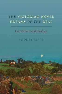 Le roman victorien : Rêves du réel : conventions et idéologie - The Victorian Novel Dreams of the Real: Conventions and Ideology