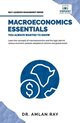 L'essentiel de la macroéconomie que vous avez toujours voulu savoir - Macroeconomics Essentials You Always Wanted to Know