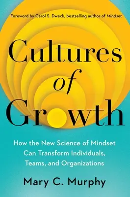 Cultures de croissance : Comment la nouvelle science de l'état d'esprit peut transformer les individus, les équipes et les organisations - Cultures of Growth: How the New Science of Mindset Can Transform Individuals, Teams, and Organizations