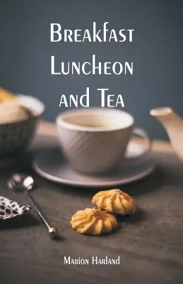Petit-déjeuner, déjeuner et thé - Breakfast, Luncheon and Tea