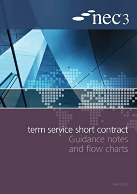 NEC3 Term Service Short Contract - Notes d'orientation et organigrammes - NEC3 Term Service Short Contract Guidance Notes and Flow Charts