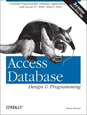 Conception et programmation de bases de données Access : Créer des applications de base de données programmables avec Access 97, 2000, 2002 et 2003 - Access Database Design & Programming: Creating Programmable Database Applications with Access 97, 2000, 2002 & 2003