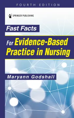 Fast Facts for Evidence-Based Practice in Nursing, quatrième édition - Fast Facts for Evidence-Based Practice in Nursing, Fourth Edition