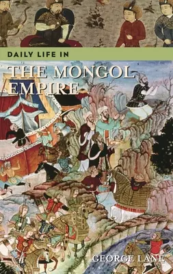 La vie quotidienne dans l'empire mongol - Daily Life in the Mongol Empire