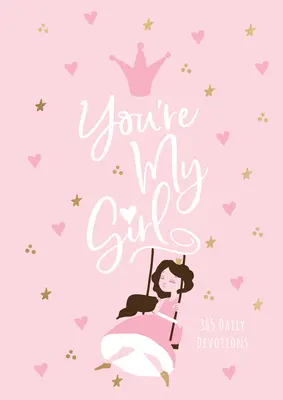 You're My Girl : 365 Daily Devotions (en anglais) - You're My Girl: 365 Daily Devotions
