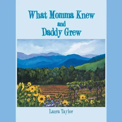 Ce que maman savait et ce que papa a cultivé - What Momma Knew and Daddy Grew