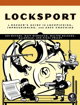 Locksport : Un guide pour les hackers sur le crochetage des serrures, l'impression et le crochetage des coffres-forts - Locksport: A Hackers Guide to Lockpicking, Impressioning, and Safe Cracking