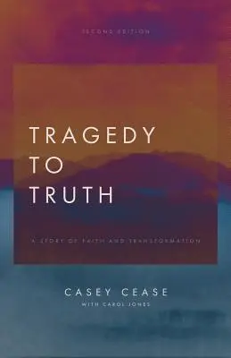 De la tragédie à la vérité : une histoire de foi et de transformation - Tragedy to Truth: A Story of Faith and Transformation