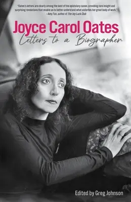 Joyce Carol Oates : Lettres à un biographe - Joyce Carol Oates: Letters to a Biographer