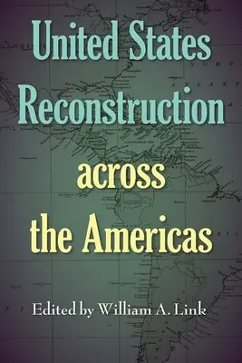 La reconstruction des États-Unis à travers les Amériques - United States Reconstruction across the Americas