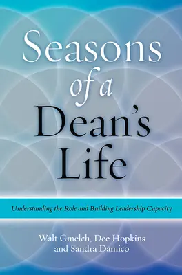 Les saisons de la vie d'un doyen : Comprendre le rôle et renforcer les capacités de leadership - Seasons of a Dean's Life: Understanding the Role and Building Leadership Capacity