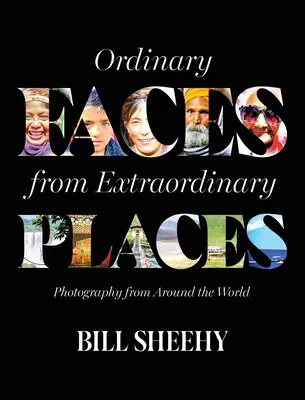 Visages ordinaires de lieux extraordinaires - Ordinary Faces from Extraordinary Places