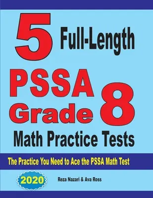 5 tests complets de mathématiques de 8e année du PSSA : L'entraînement dont vous avez besoin pour réussir le test de mathématiques du PSSA - 5 Full-Length PSSA Grade 8 Math Practice Tests: The Practice You Need to Ace the PSSA Math Test