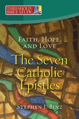 Foi, espérance et amour - Les sept épîtres catholiques - Faith, Hope, and Love - The Seven Catholic Epistles