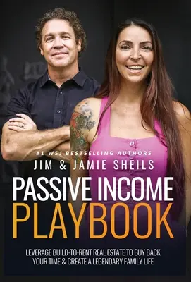 Passive Income Playbook : L'immobilier à louer pour racheter votre temps et créer une vie de famille légendaire - Passive Income Playbook: Leverage Build-To-Rent Real Estate To Buy Back Your Time & Create A Legendary Family Life