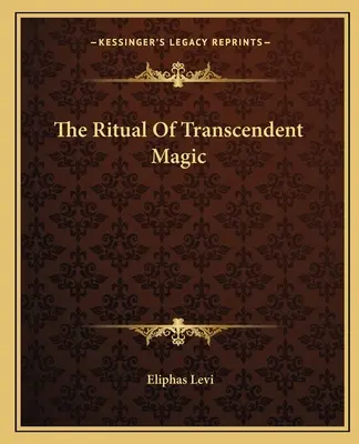 Le rituel de la magie transcendante - The Ritual Of Transcendent Magic