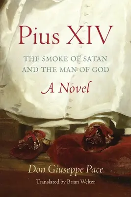 Pie XIV : la fumée de Satan et l'homme de Dieu - Pius XIV: The Smoke of Satan and the Man of God