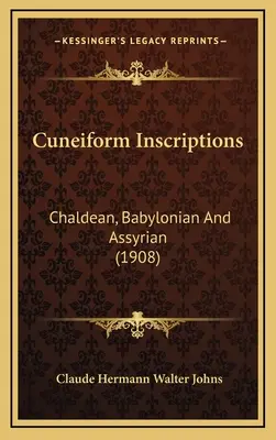 Inscriptions cunéiformes : Chaldéen, Babylonien et Assyrien - Cuneiform Inscriptions: Chaldean, Babylonian And Assyrian