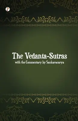 Les Vedanta-Sutras avec le commentaire de Sankaracarya - The Vedanta-Sutras with the Commentary by Sankaracarya