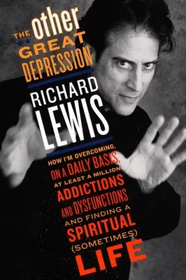 L'autre grande dépression : Comment je surmonte au quotidien au moins un million d'addictions et de dysfonctionnements et trouve un équilibre spirituel. - The Other Great Depression: How I'm Overcoming on a Daily Basis at Least a Million Addictions and Dysfunctions and Finding a Spiritual